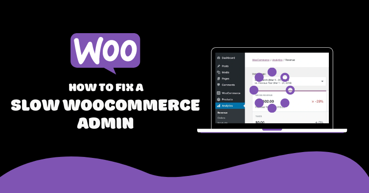Slow WooCommerce admin